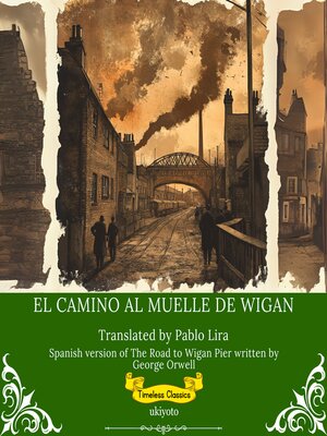 cover image of El Camino al Muelle de Wigan | Spanish Translation of the Road to Wigan Pier